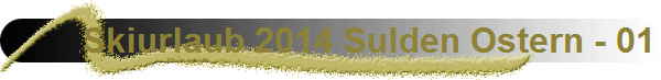 Skiurlaub 2014 Sulden Ostern - 01