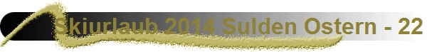 Skiurlaub 2014 Sulden Ostern - 22