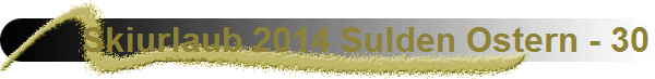 Skiurlaub 2014 Sulden Ostern - 30