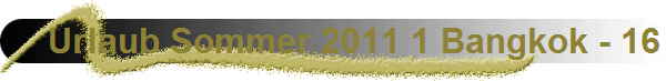 Urlaub Sommer 2011 1 Bangkok - 16