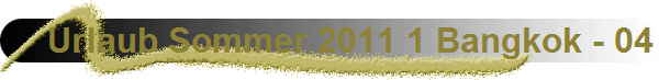 Urlaub Sommer 2011 1 Bangkok - 04