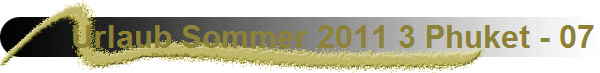Urlaub Sommer 2011 3 Phuket - 07