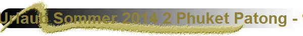 Urlaub Sommer 2014 2 Phuket Patong - 92
